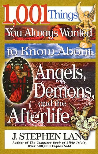 1001 Things You Always Wanted to Know About Angels Demons and the Afterlife