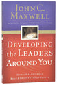 Developing the Leaders Around You: How to Help Others Reach Their Full Potential