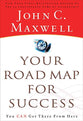 Your Road Map For Success: You Can Get There From Here