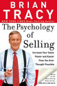 The Psychology of Selling: Increase Your Sales Faster and Easier Than You Ever Thought Possible