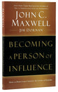 Becoming a Person of Influence: How to Positively Impact the Lives of Others