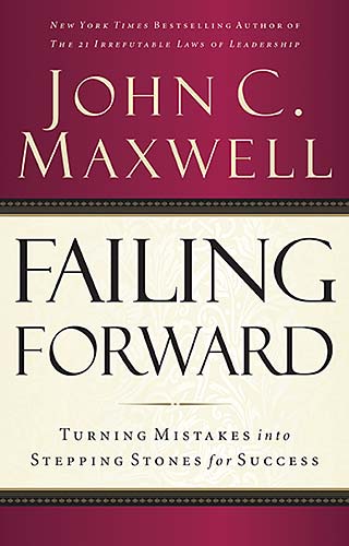 Failing Forward: Turning Mistakes Into Stepping Stones For Success