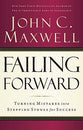 Failing Forward: Turning Mistakes Into Stepping Stones For Success