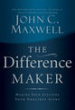 The Difference Maker: Making Your Attitude Your Greatest Asset