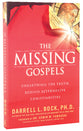 The Missing Gospels: Unearthing the Truth Behind Alternative Christianities