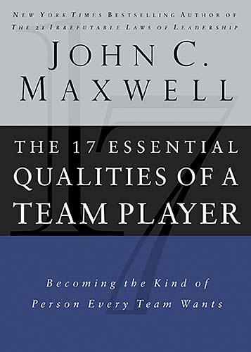 The 17 Essential Qualities of a Team Player: Becoming the Kind of Person Every Team Wants