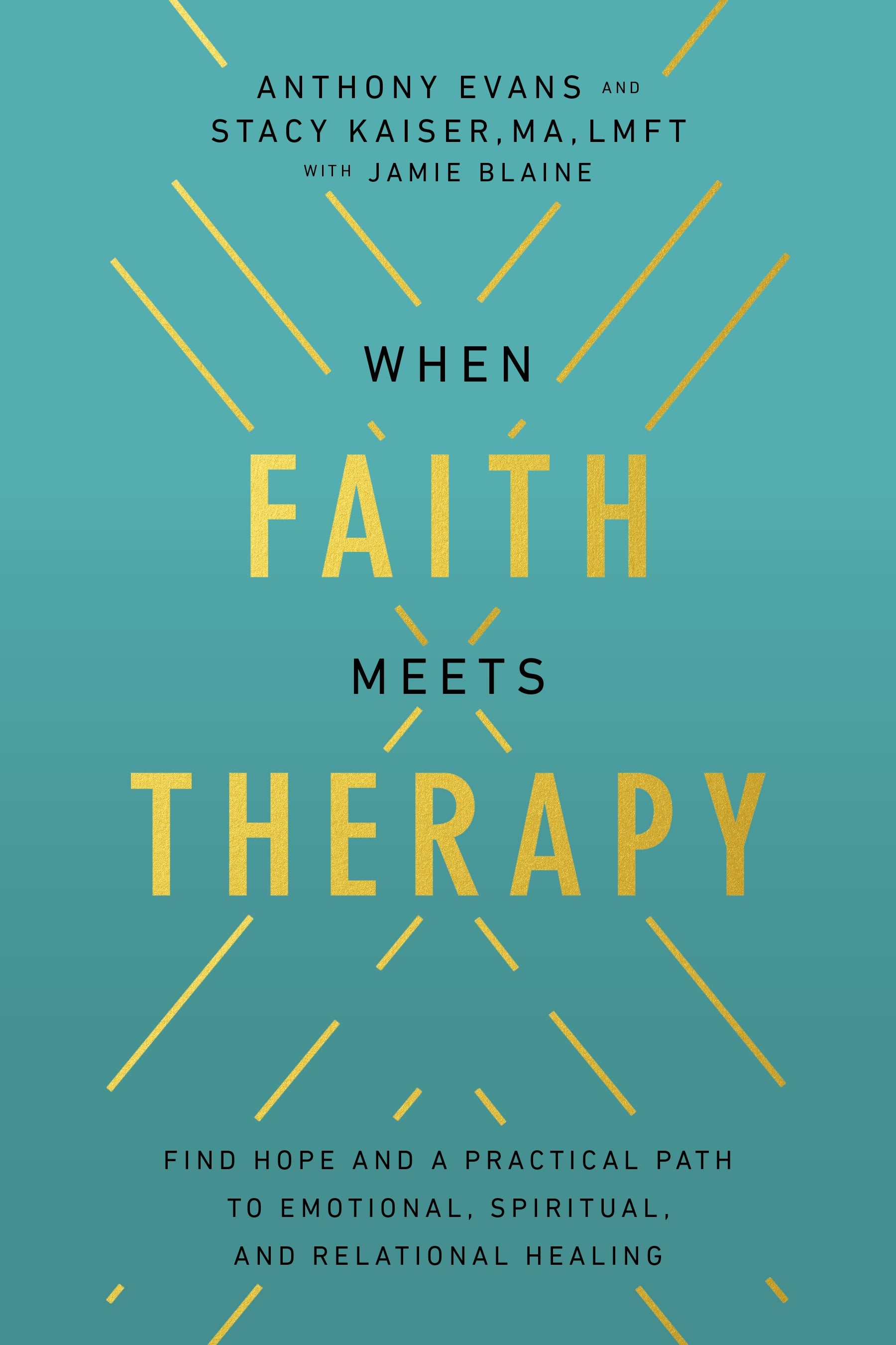 When Faith Meets Therapy: Find Hope and a Practical Path to Emotional, Spiritual, and Relational Healing