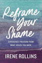 Reframe Your Shame: Experience Freedom From What Holds You Back