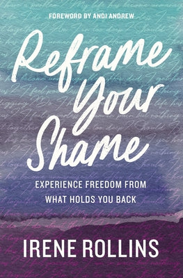 Reframe Your Shame: Experience Freedom From What Holds You Back