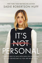 It's Not Personal: Coming Face-to-Face with Who You Really Are, so You Can Become All You Are Meant to Be