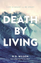 Death By Living: Life is Meant to Be Spent