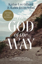 The God of the Way: A Journey Into the Stories, People, and Faith That Changed the World Forever