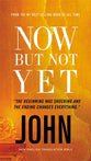 NET Eterniy Now Now But Not Yet: John (#05 in Eternity Now Series)