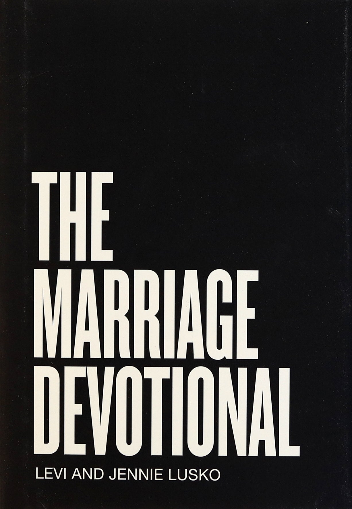 The Marriage Devotional: 52 Days to Strengthen the Soul of Your Marriage