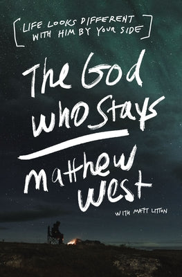The God Who Stays: Life Looks Different With Him By Your Side