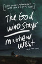 The God Who Stays: Life Looks Different With Him By Your Side