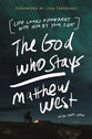 The God Who Stays: Life Looks Different With Him By Your Side