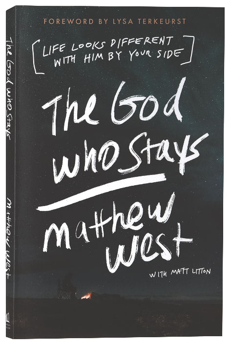 The God Who Stays: Life Looks Different With Him By Your Side