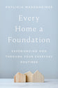 Every Home a Foundation: Experiencing God Through Your Everyday Routines
