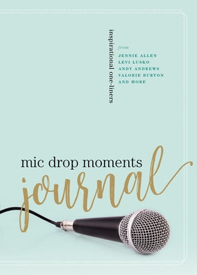 Journal: Mic Drop Moments Journal: Inspirational One-Liners