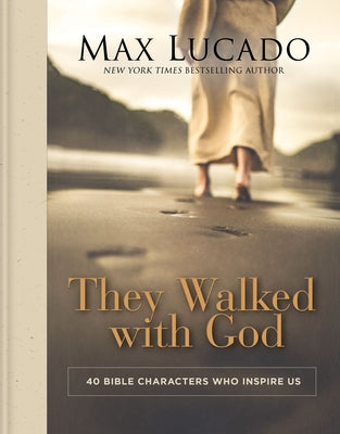 They Walked With God: 40 Bible Characters Who Inspire Us