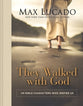 They Walked With God: 40 Bible Characters Who Inspire Us