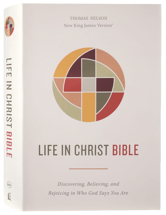NKJV Life in Christ Bible: Discovering, Believing, and Rejoicing in Who God Says You Are  (Red Letter Edition)