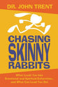 Chasing Skinny Rabbits: What Leads You Into Emotional and Spiritual Exhaustion...And What Can Lead You Out