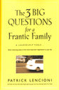 The 3 Big Questions For a Frantic Family