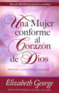 Una Mujer Conforme Al Corazn De Dios (A Woman After God's Own Heart) (Spanish)