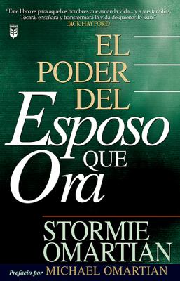 El Poder Del Esposo Que Ora (The Power Of A Praying Husband) (Spanish)