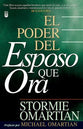 El Poder Del Esposo Que Ora (The Power Of A Praying Husband) (Spanish)