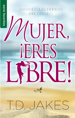 Mujer, Eres Libre! (Woman Thou Art Loosed!) (Spanish)