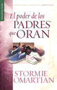 El Poder De Los Padres Que Oran (The Power Of A Praying Parent) (Spanish)