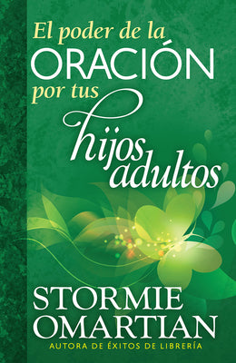 El Poder De La Oracion Por Tus Hijos Adultos (The Power Of Praying For Your Adult Children) (Spanish)
