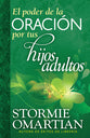El Poder De La Oracion Por Tus Hijos Adultos (The Power Of Praying For Your Adult Children) (Spanish)