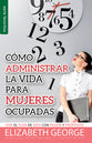 Como Administrar Bien La Vida Para Mujeres Ocupadas (Life Management For Busy Women) (Serie Favoritos Series) (Spanish)