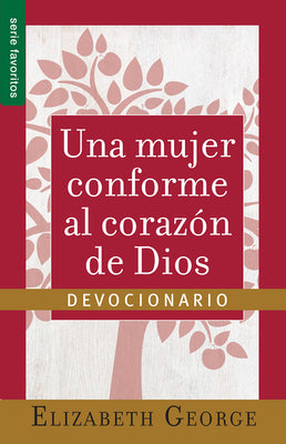 Una Mujer Conforme Al Corazon De Dios: Devocionario (Serie Favoritos Series) (Spanish)