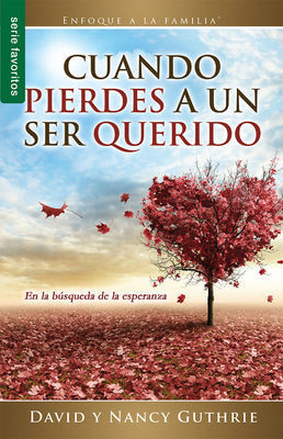 Cuando Pierdes a Un Ser Querido (Serie Favoritos Series) (Spanish)
