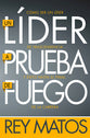 Lider a Prueba De Fuego, Un: Como Ser Un Lider De Trascendencia Y Exito Hasta El Final De La Carrera (A Fireproof Leader) (Spanish)