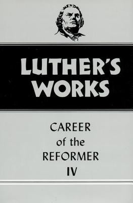 Career of the Reformer 4 (#34 in Luther's Works Series)