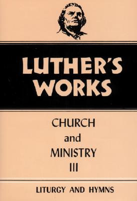 Church & Ministry 3 (#41 in Luther's Works Series)