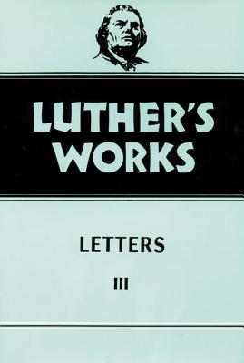 Letters 3 - 1531-1546 (#50 in Luther's Works Series)