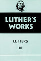 Letters 3 - 1531-1546 (#50 in Luther's Works Series)