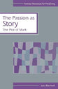 Passion as Story, The: The Plot of Mark (Fortress Resources For Preaching Series)