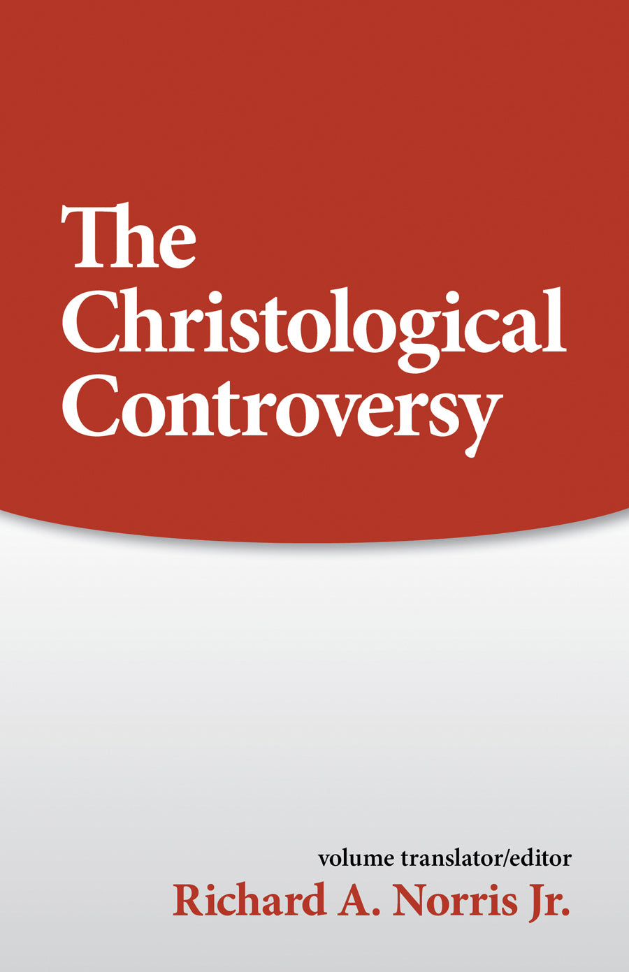 The Christological Controversy (Sources Of Early Christian Thought Series)