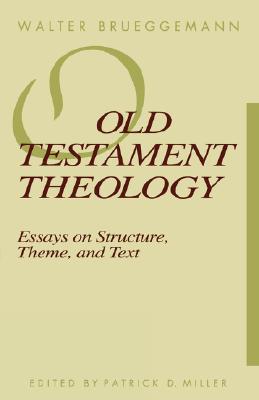 Old Testament Theology: Essays on Structure, Theme, Text