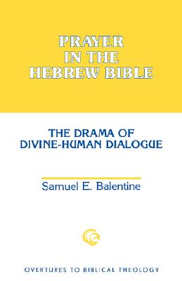 Prayer in the Hebrew Bible (Overtures To Biblical Theology Series)
