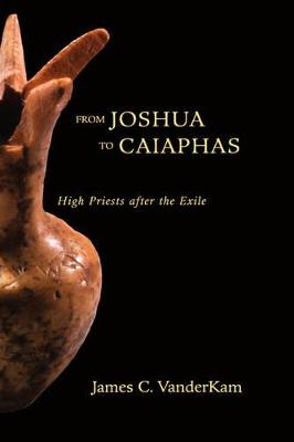 From Joshua to Caiaphas: High Priests After the Exile