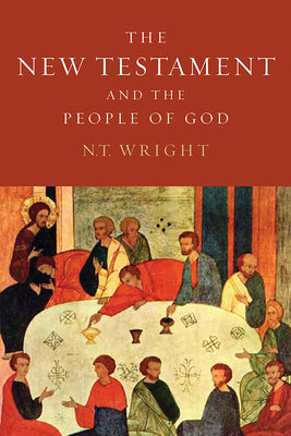 The New Testament and the People of God (#01 in Christian Origins And The Question Of God Series)